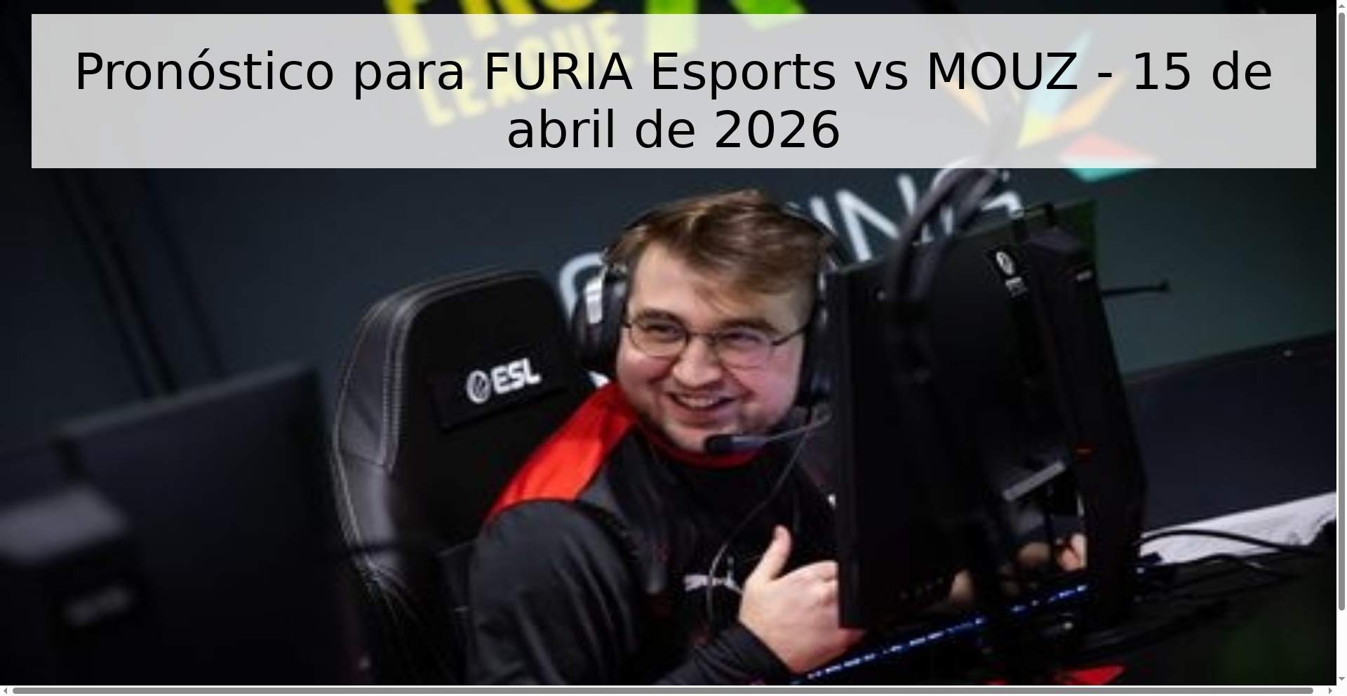 Pronóstico para FURIA Esports vs MOUZ - 15 de abril de 2026 Pronóstico para FURIA Esports vs MOUZ - 15 de abril de 2026