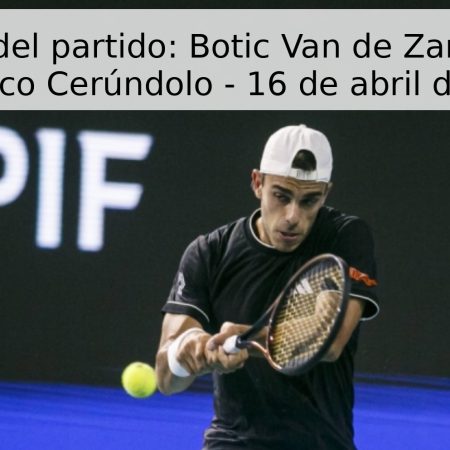 Pronóstico del partido: Botic Van de Zandschulp vs Francisco Cerúndolo – 16 de abril de 2026