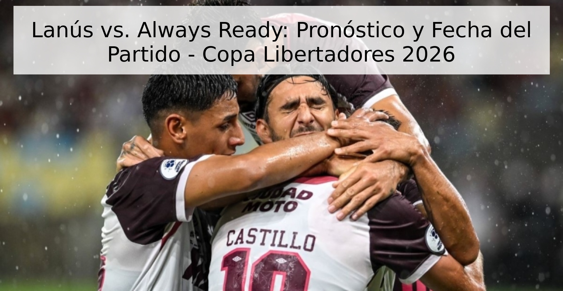 Lanús vs. Always Ready: Pronóstico y Fecha del Partido - Copa Libertadores 2026