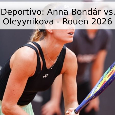 Pronóstico Deportivo: Anna Bondár vs. Alexandra Oleyynikova – Rouen 2026