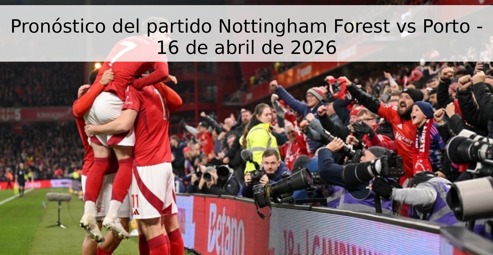 Pronóstico del partido Nottingham Forest vs Porto - 16 de abril de 2026
