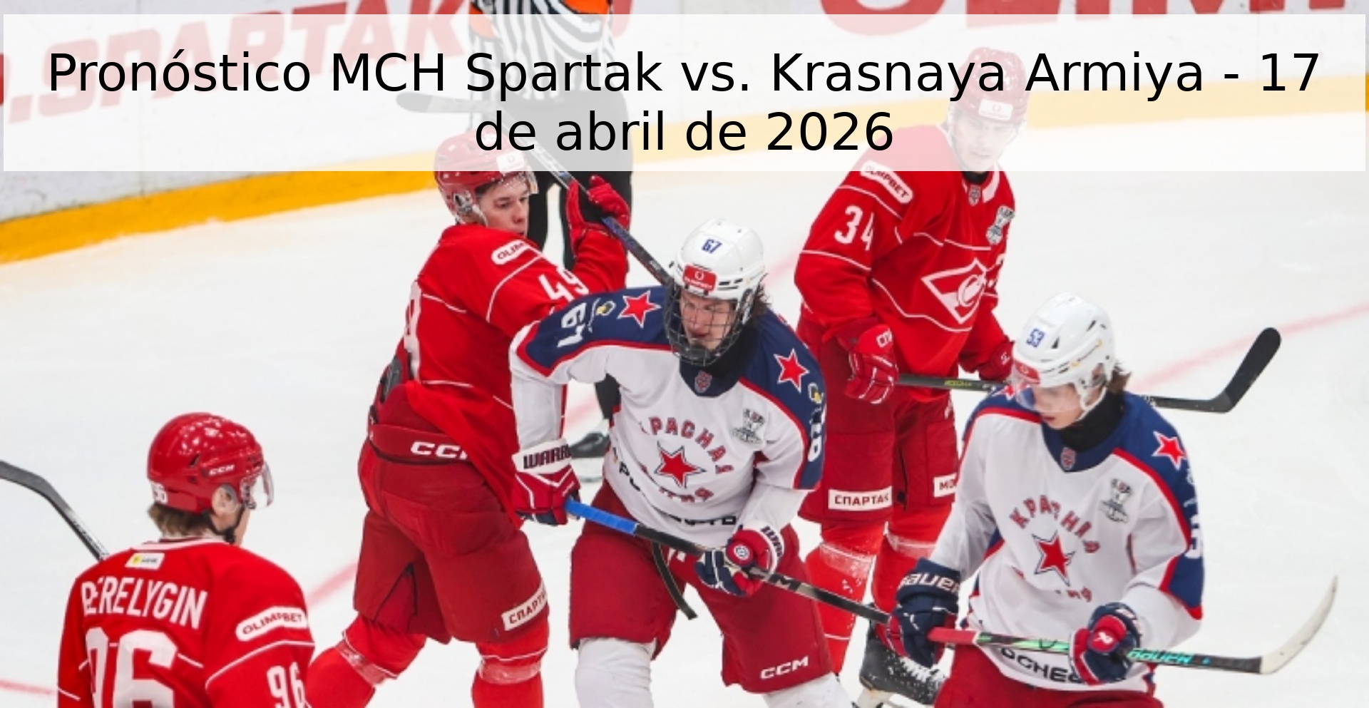 Pronóstico MCH Spartak vs. Krasnaya Armiya - 17 de abril de 2026 Pronóstico MCH Spartak vs. Krasnaya Armiya - 17 de abril de 2026