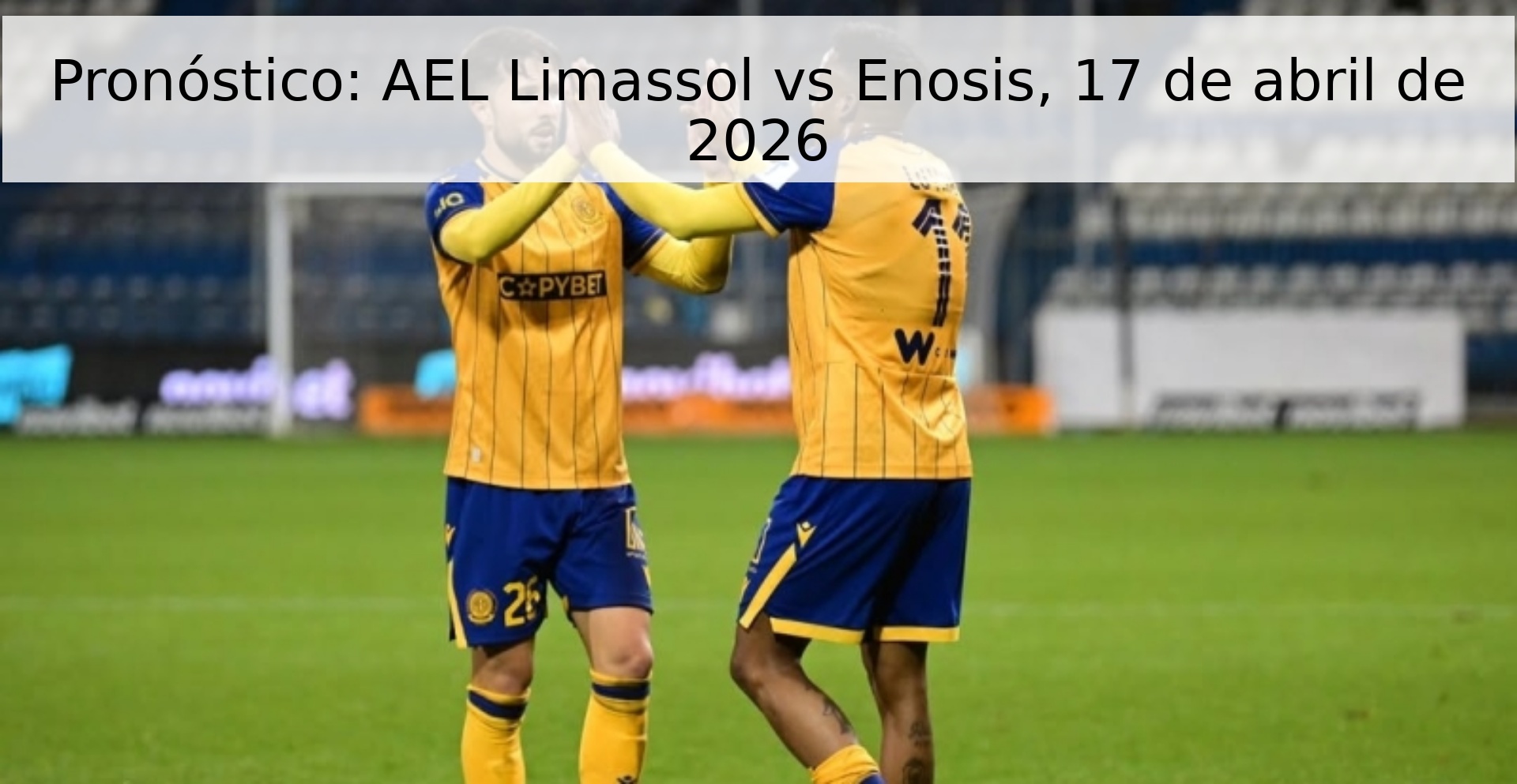Pronóstico: AEL Limassol vs Enosis, 17 de abril de 2026