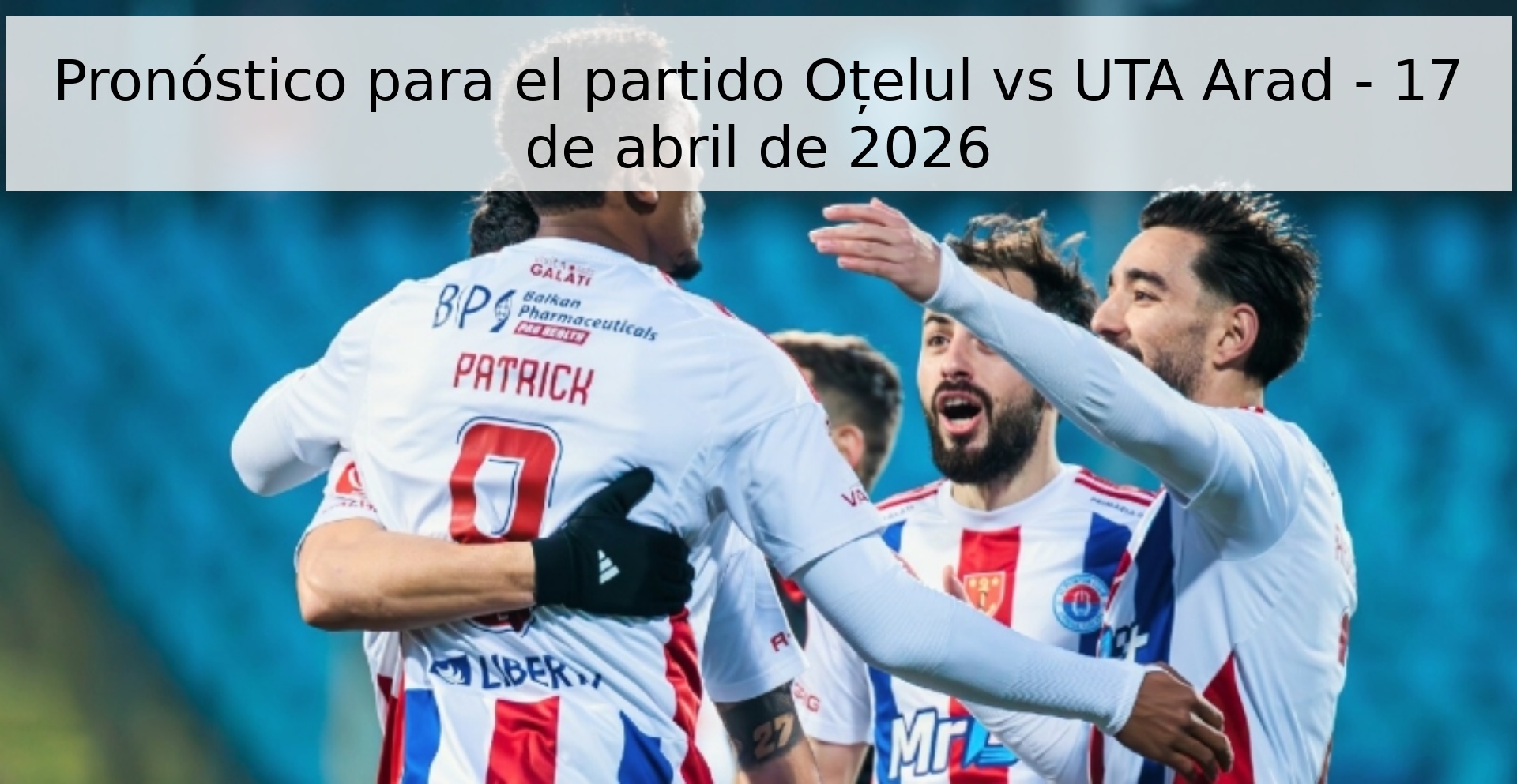 Pronóstico para el partido Oțelul vs UTA Arad - 17 de abril de 2026