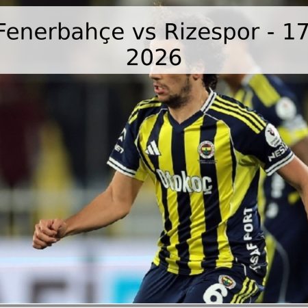 Pronóstico Fenerbahçe vs Rizespor – 17 de abril de 2026
