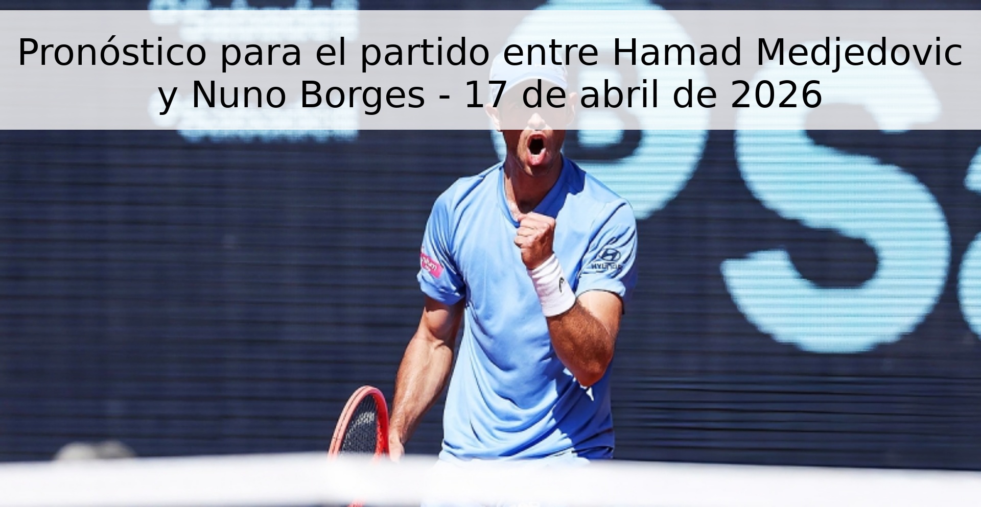 Pronóstico para el partido entre Hamad Medjedovic y Nuno Borges - 17 de abril de 2026