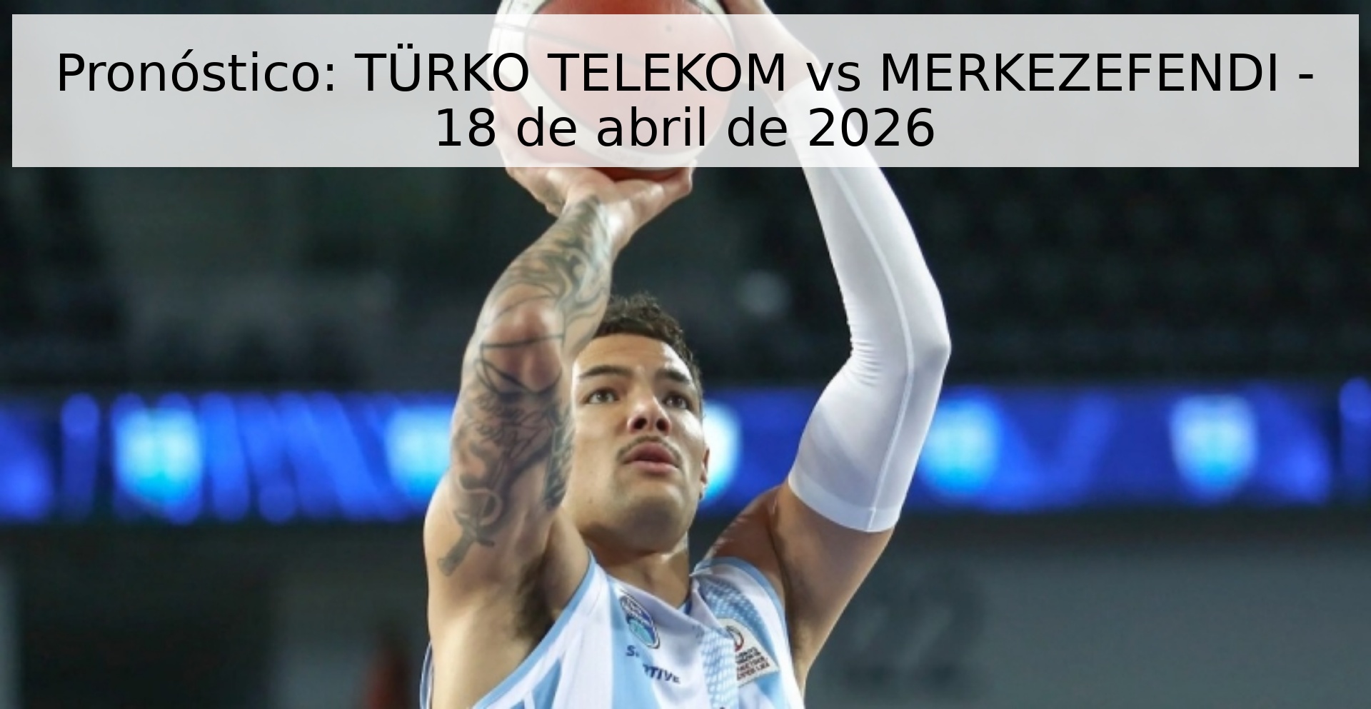 Pronóstico: TÜRKO TELEKOM vs MERKEZEFENDI - 18 de abril de 2026