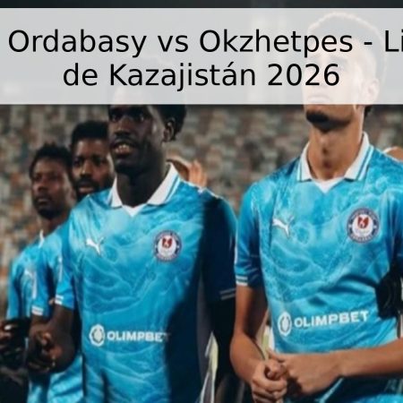 Pronóstico: Ordabasy vs Okzhetpes – Liga Premier de Kazajistán 2026