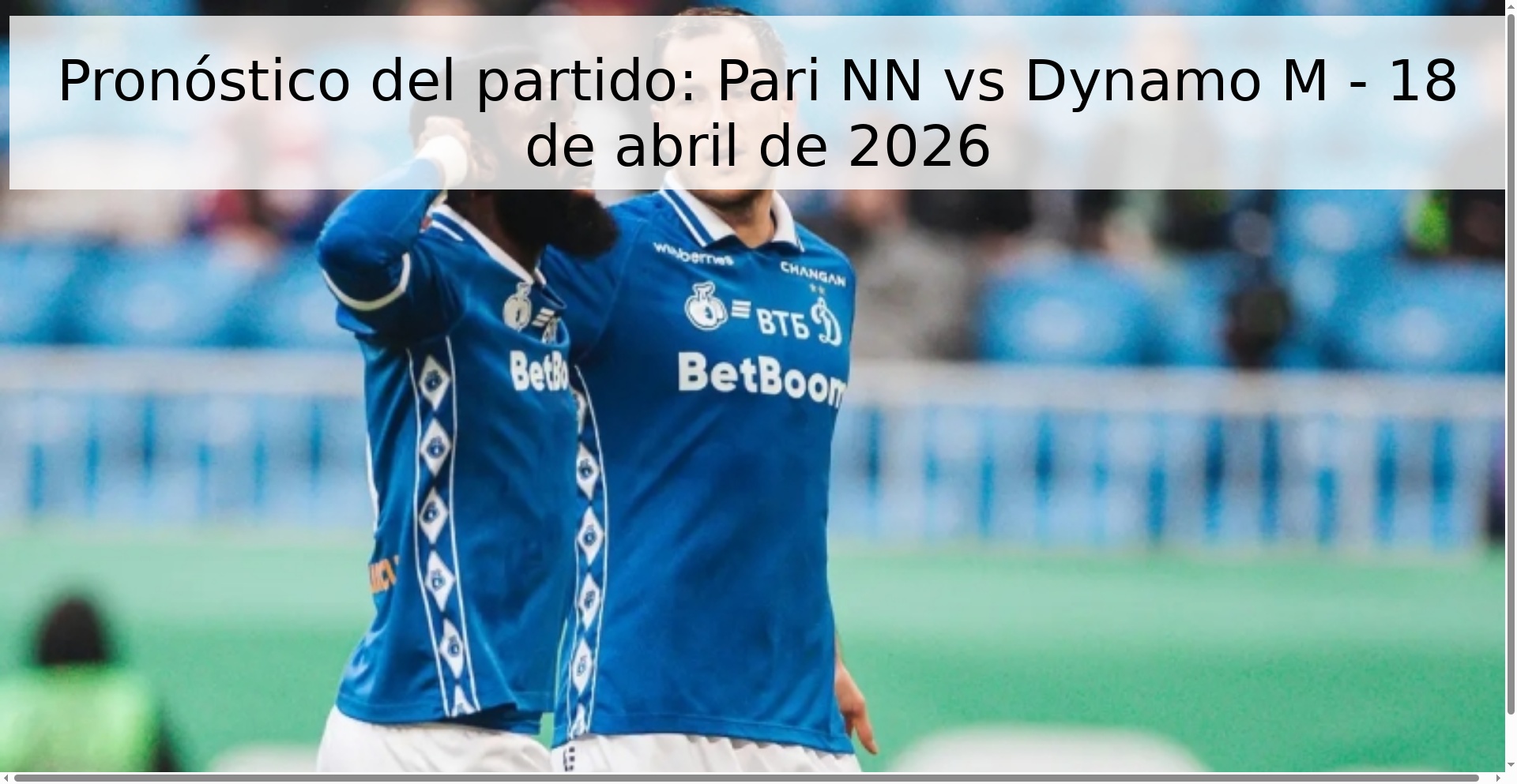 Pronóstico del partido: Pari NN vs Dynamo M - 18 de abril de 2026
