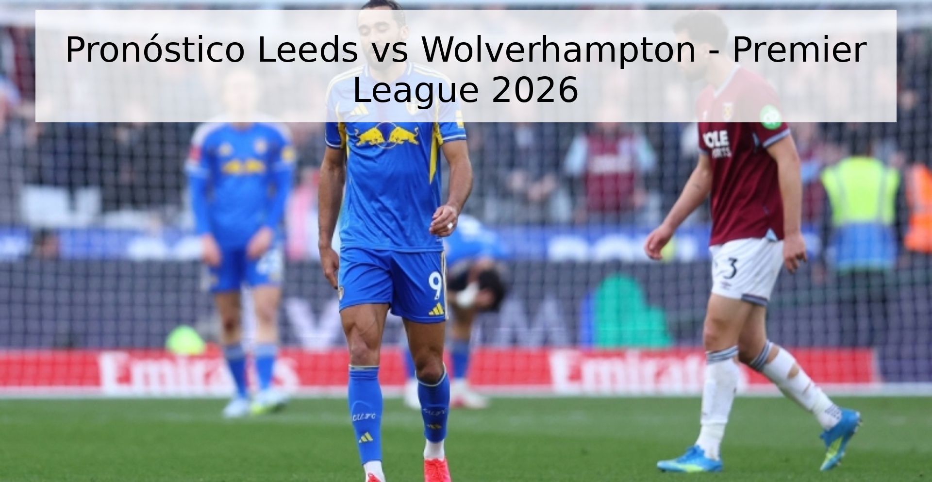 Pronóstico Leeds vs Wolverhampton - Premier League 2026