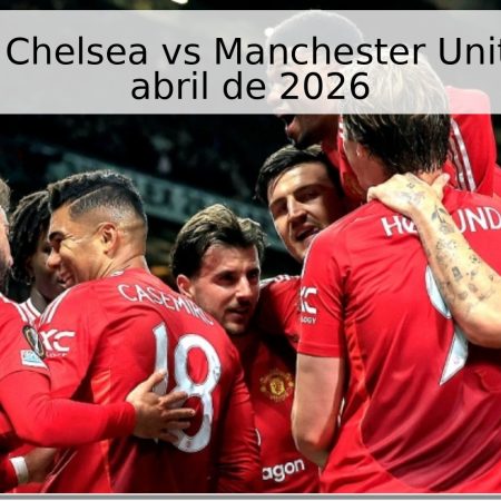 Pronóstico Chelsea vs Manchester United – 22 de abril de 2026