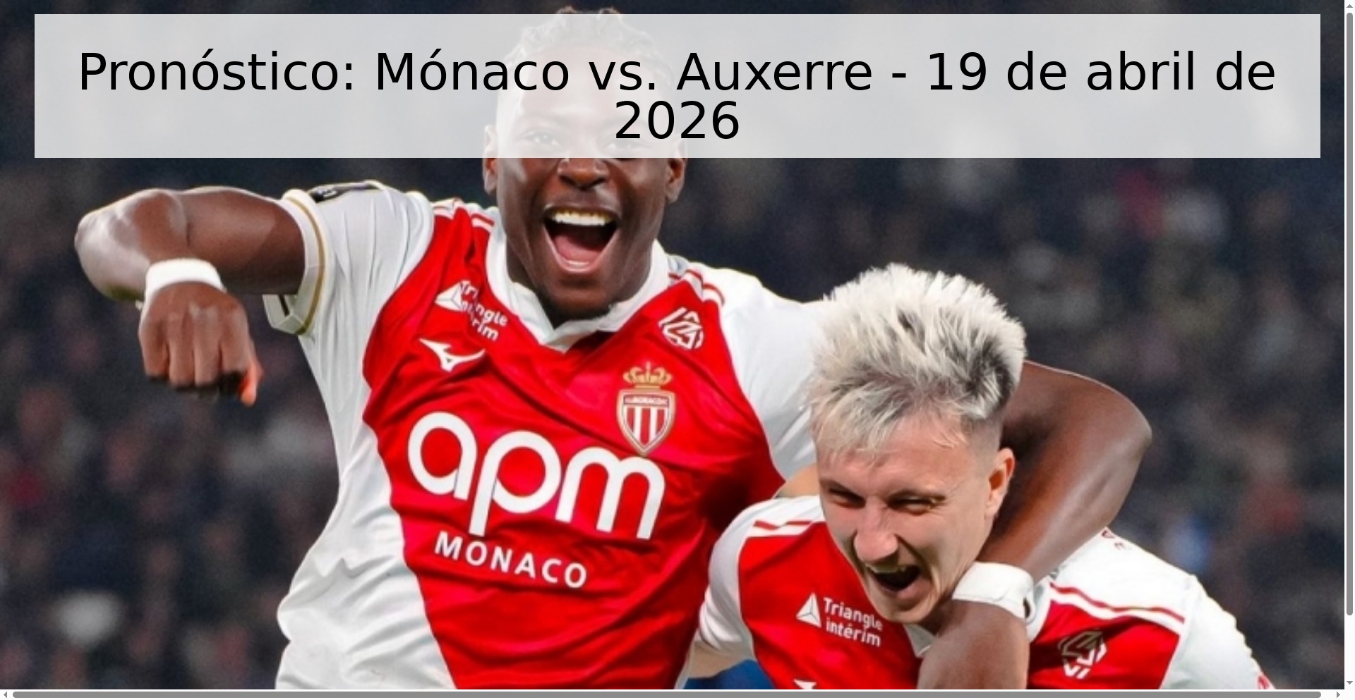 Pronóstico: Mónaco vs. Auxerre - 19 de abril de 2026 Pronóstico: Mónaco vs. Auxerre - 19 de abril de 2026