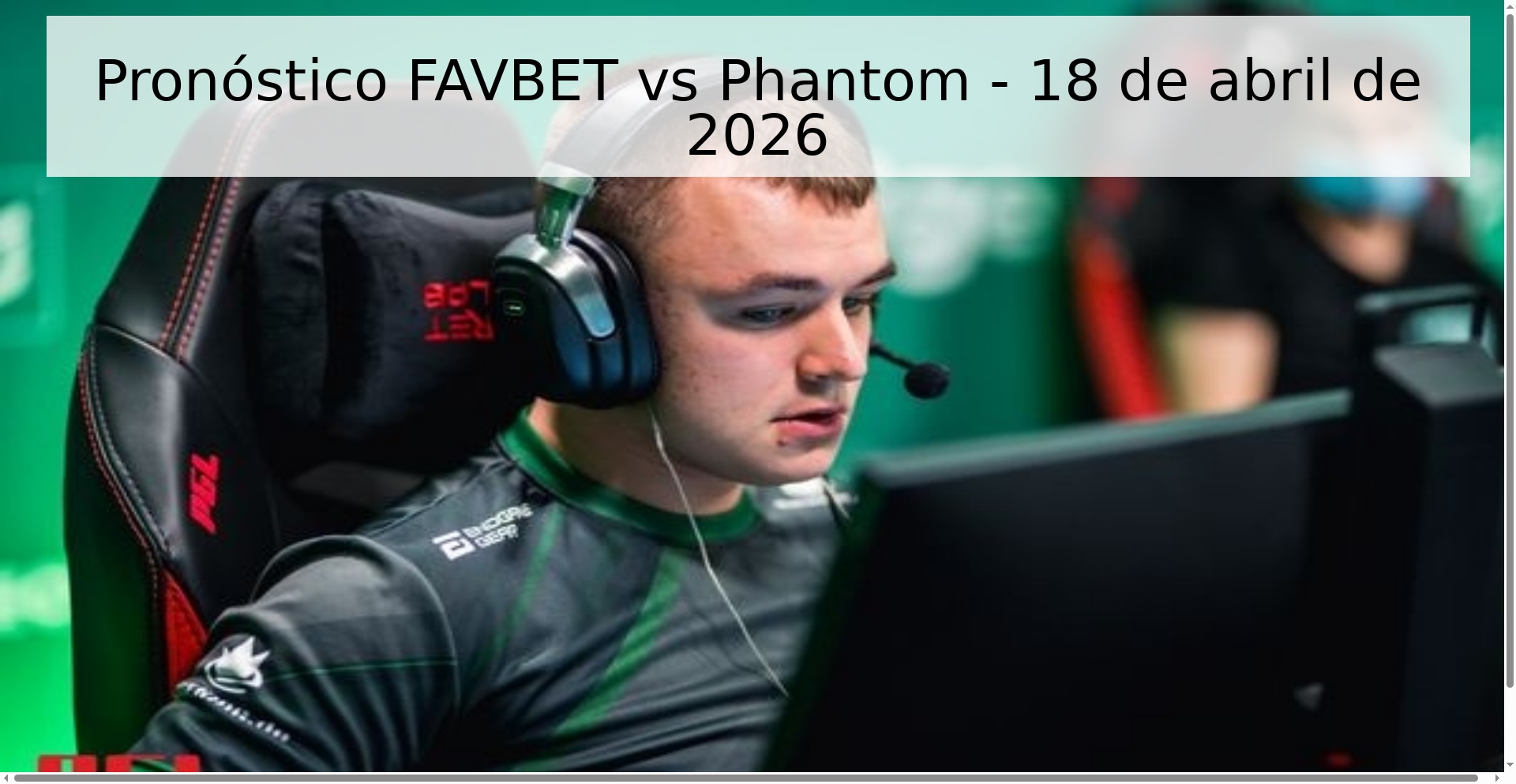 Pronóstico FAVBET vs Phantom - 18 de abril de 2026
