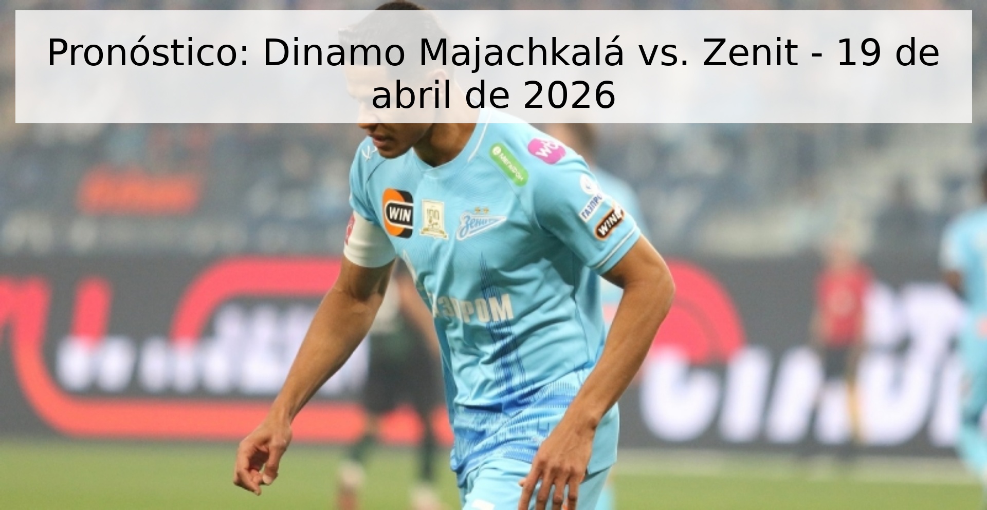 Pronóstico: Dinamo Majachkalá vs. Zenit - 19 de abril de 2026 Pronóstico: Dinamo Majachkalá vs. Zenit - 19 de abril de 2026