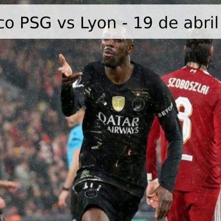 Pronóstico PSG vs Lyon – 19 de abril de 2026