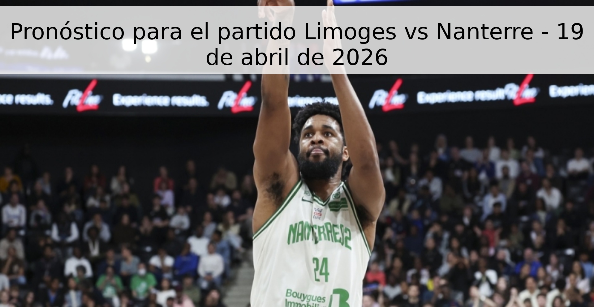 Pronóstico para el partido Limoges vs Nanterre - 19 de abril de 2026