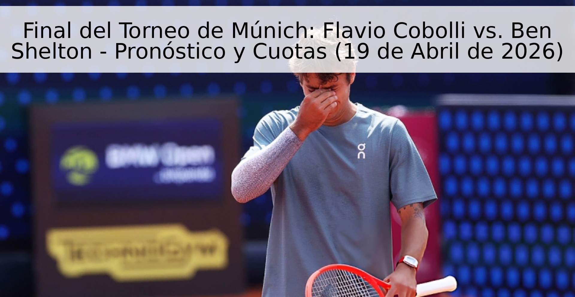 Final del Torneo de Múnich: Flavio Cobolli vs. Ben Shelton - Pronóstico y Cuotas (19 de Abril de 2026) Final del Torneo de Múnich: Flavio Cobolli vs. Ben Shelton - Pronóstico y Cuotas (19 de Abril de 2026)