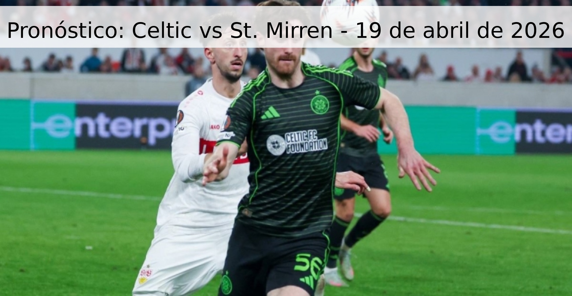 Pronóstico: Celtic vs St. Mirren - 19 de abril de 2026