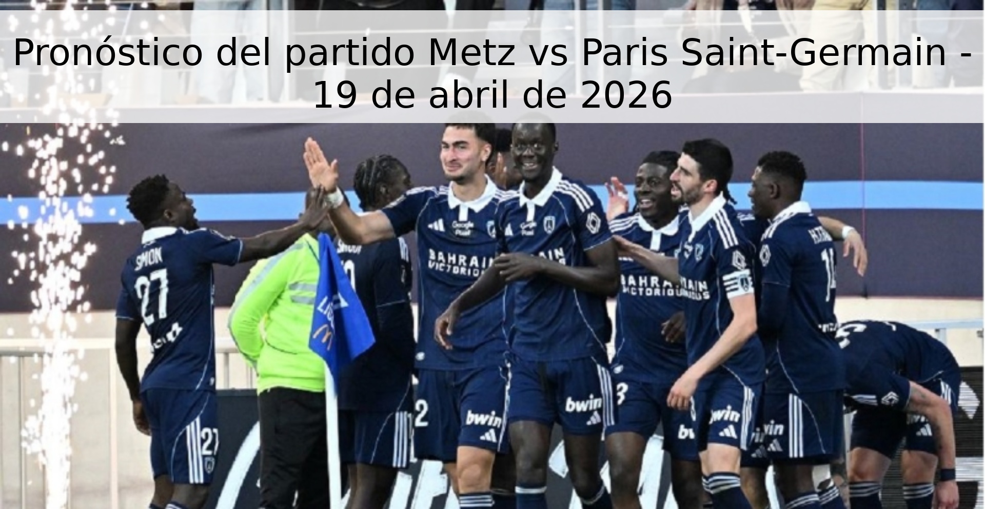 Pronóstico del partido Metz vs Paris Saint-Germain - 19 de abril de 2026
