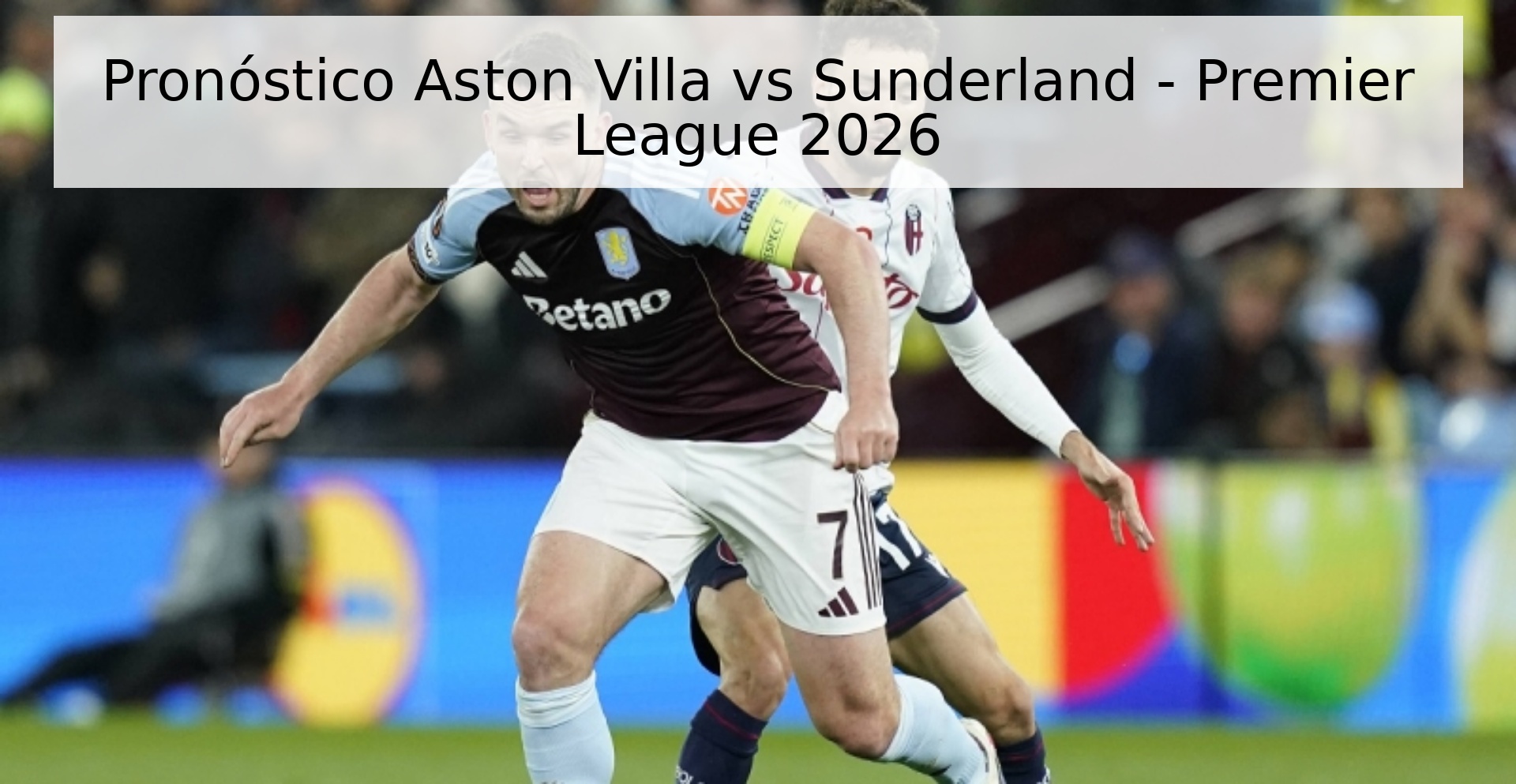 Pronóstico Aston Villa vs Sunderland - Premier League 2026 Pronóstico Aston Villa vs Sunderland - Premier League 2026