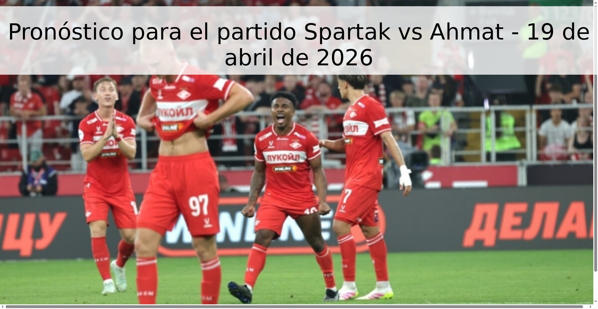 Pronóstico para el partido Spartak vs Ahmat - 19 de abril de 2026