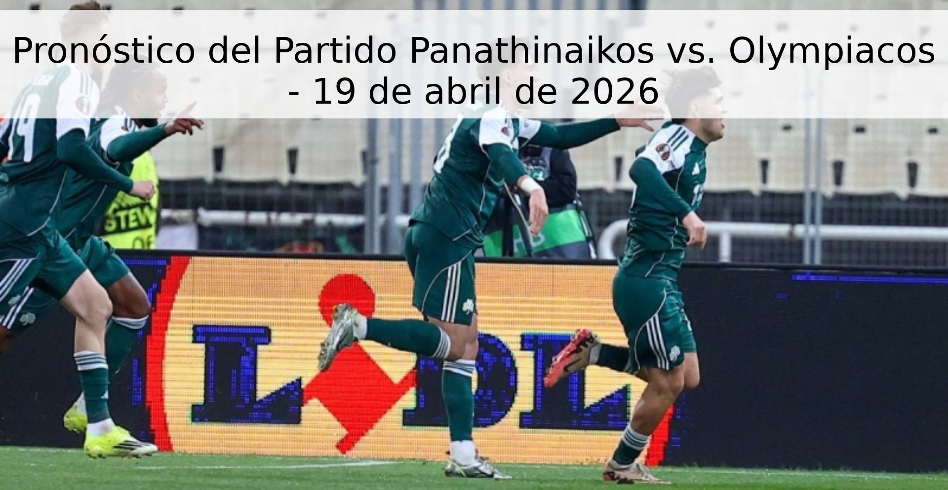 Pronóstico del Partido Panathinaikos vs. Olympiacos - 19 de abril de 2026