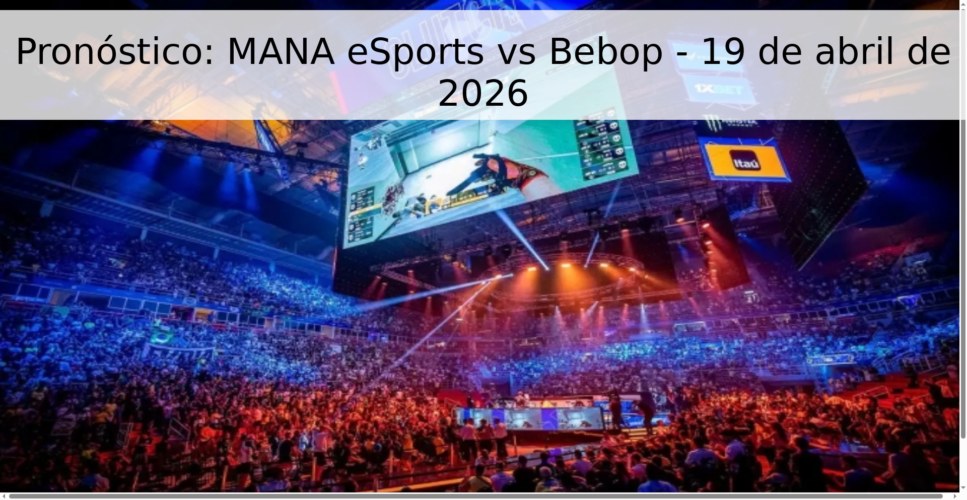 Pronóstico: MANA eSports vs Bebop - 19 de abril de 2026