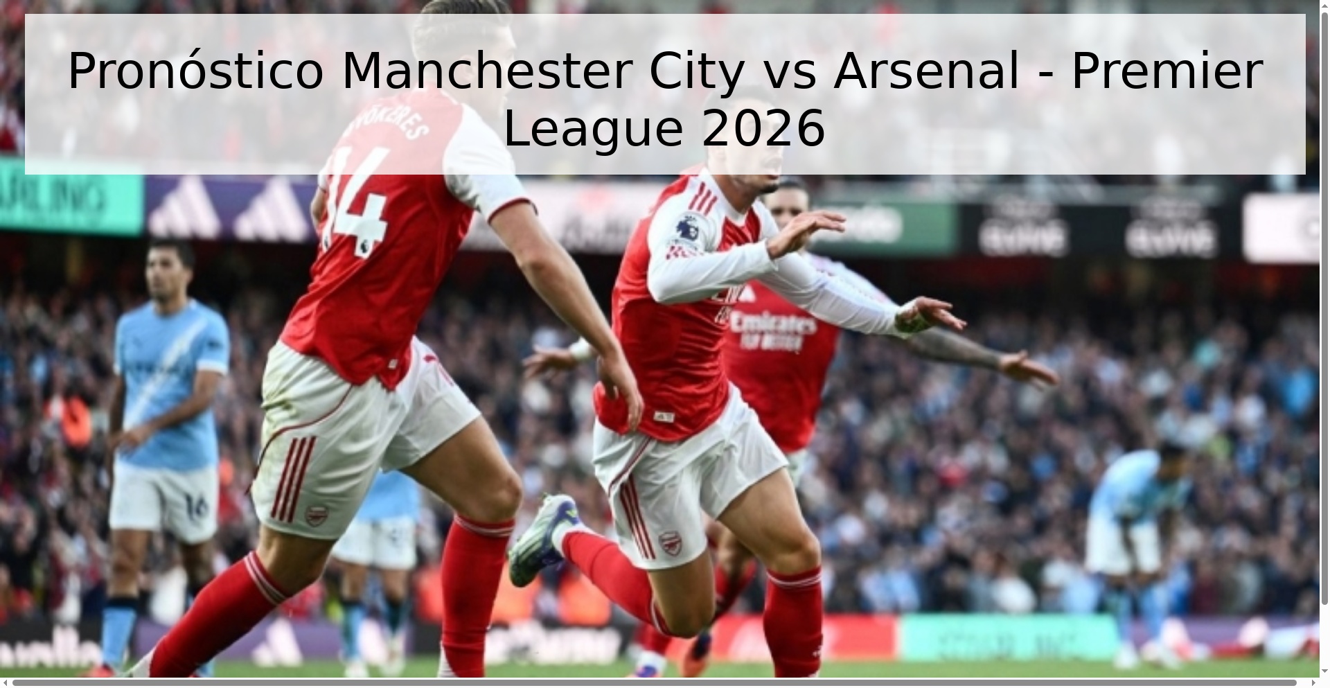 Pronóstico Manchester City vs Arsenal - Premier League 2026