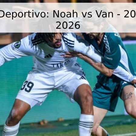 Pronóstico Deportivo: Noah vs Van – 20 de Abril de 2026
