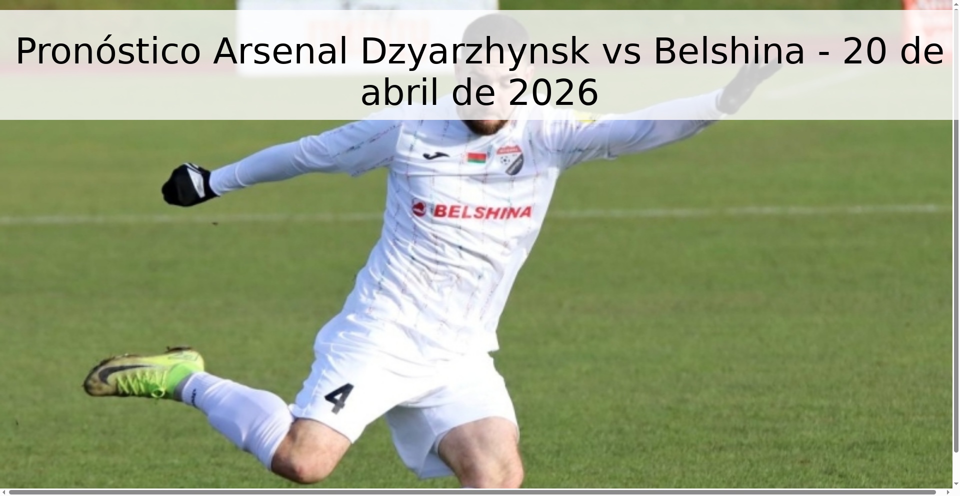 Pronóstico Arsenal Dzyarzhynsk vs Belshina - 20 de abril de 2026