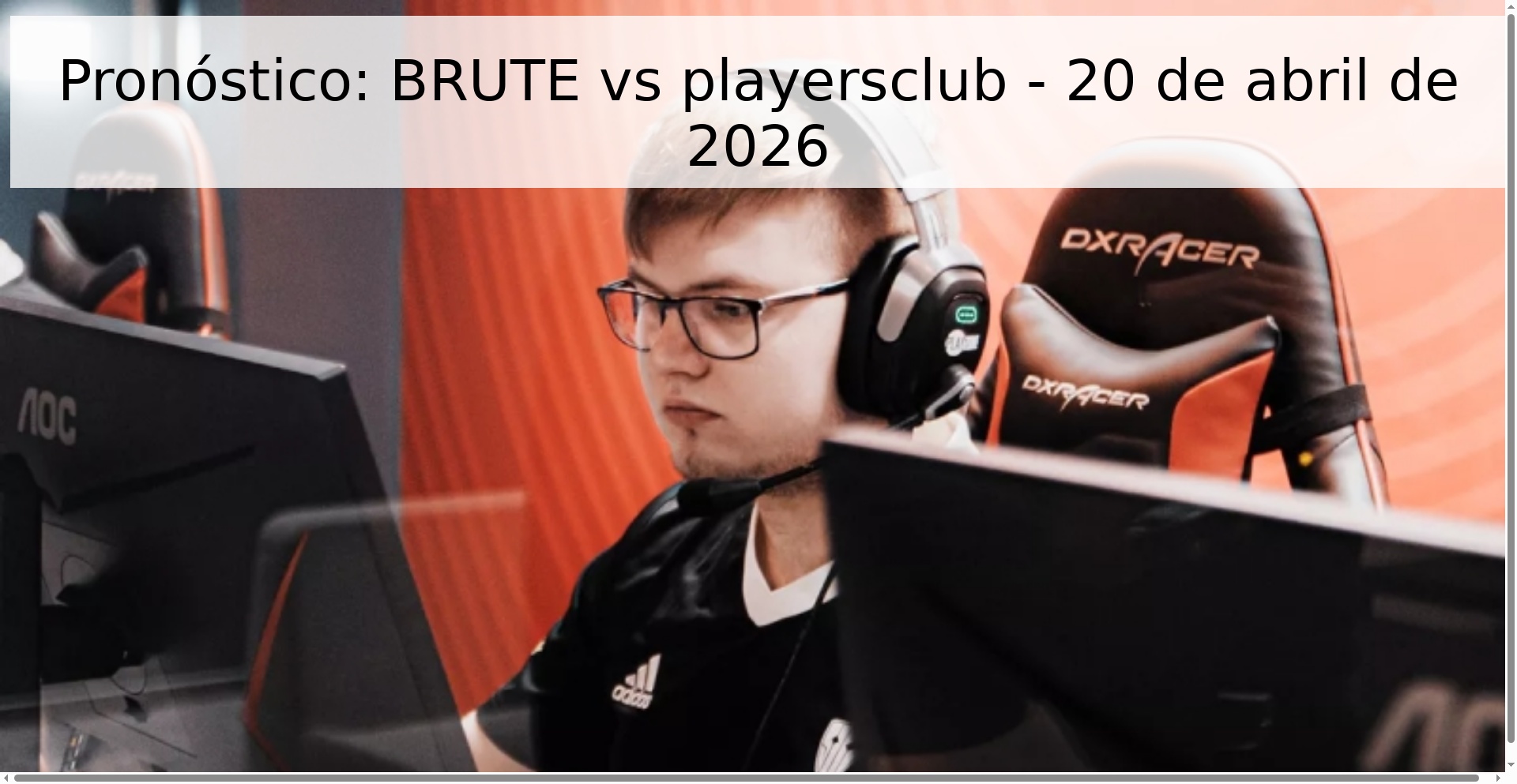 Pronóstico: BRUTE vs playersclub - 20 de abril de 2026 Pronóstico: BRUTE vs playersclub - 20 de abril de 2026