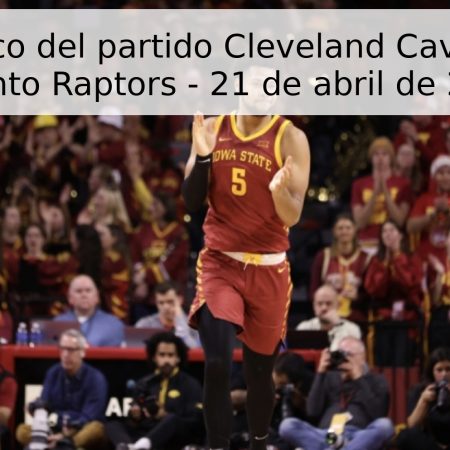 Pronóstico del partido Cleveland Cavaliers vs Toronto Raptors – 21 de abril de 2026