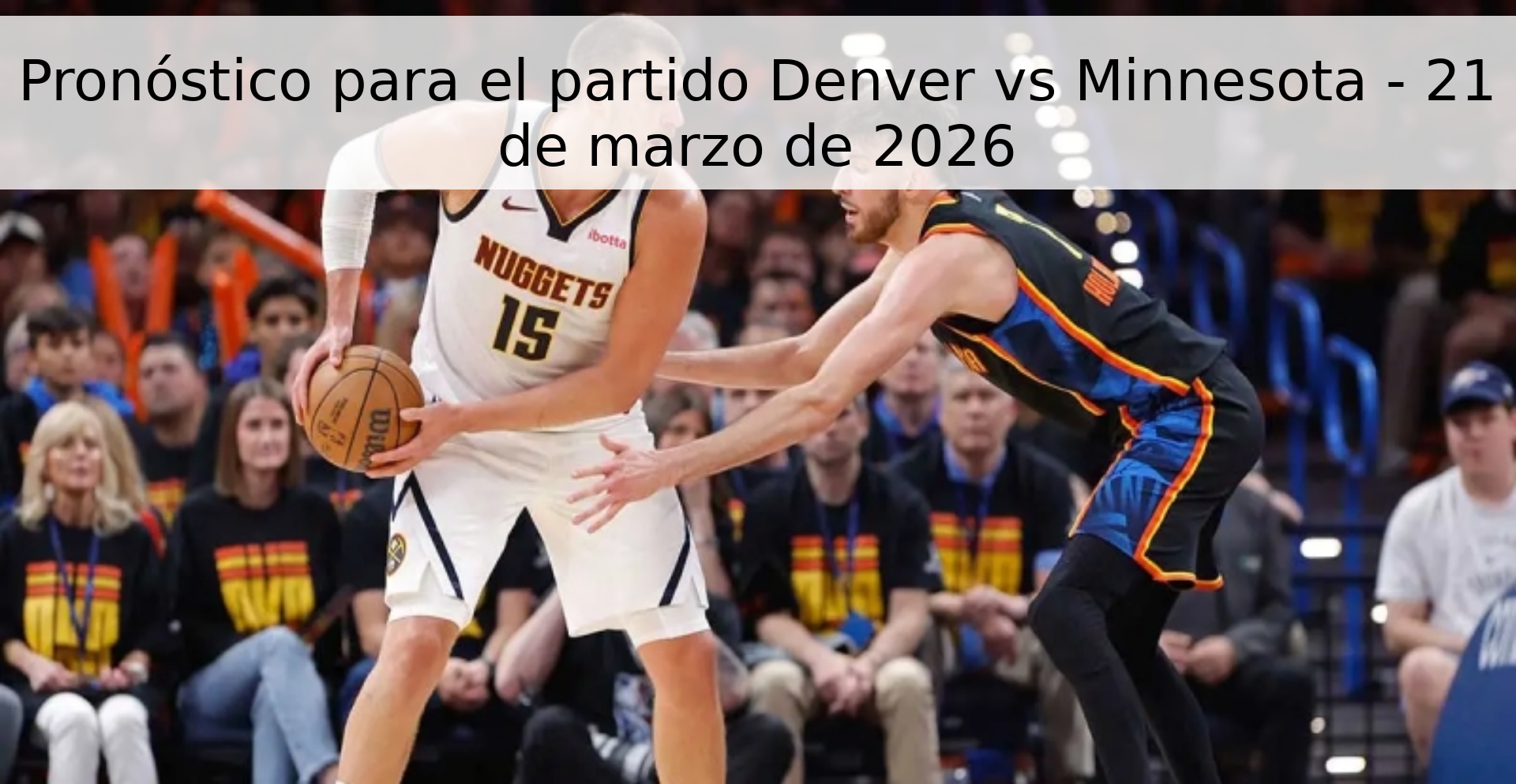 Pronóstico para el partido Denver vs Minnesota - 21 de marzo de 2026
