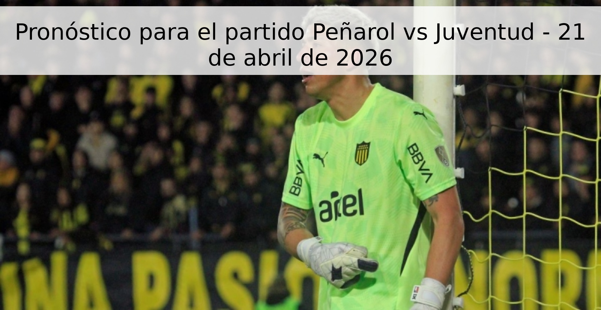 Pronóstico para el partido Peñarol vs Juventud - 21 de abril de 2026 Pronóstico para el partido Peñarol vs Juventud - 21 de abril de 2026