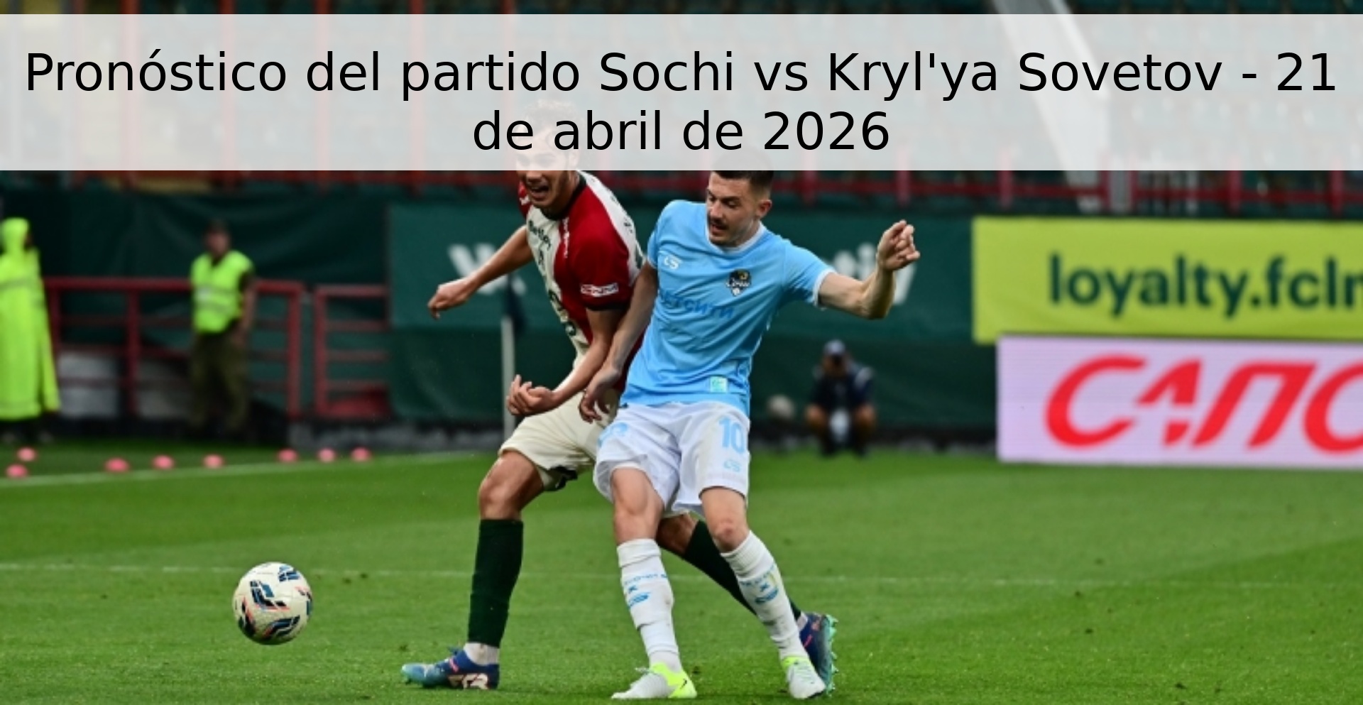 Pronóstico del partido Sochi vs Kryl'ya Sovetov - 21 de abril de 2026
