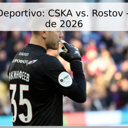 Pronóstico Deportivo: CSKA vs. Rostov – 21 de Abril de 2026