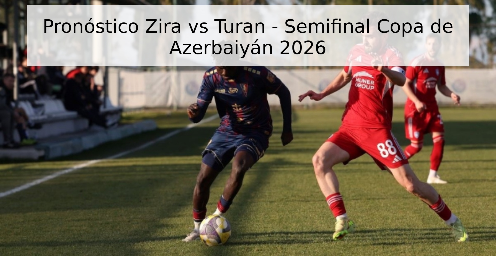 Pronóstico Zira vs Turan - Semifinal Copa de Azerbaiyán 2026