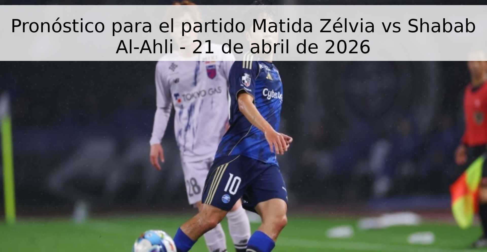 Pronóstico para el partido Matida Zélvia vs Shabab Al-Ahli - 21 de abril de 2026