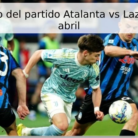 Pronóstico del partido Atalanta vs Lazio – 22 de abril