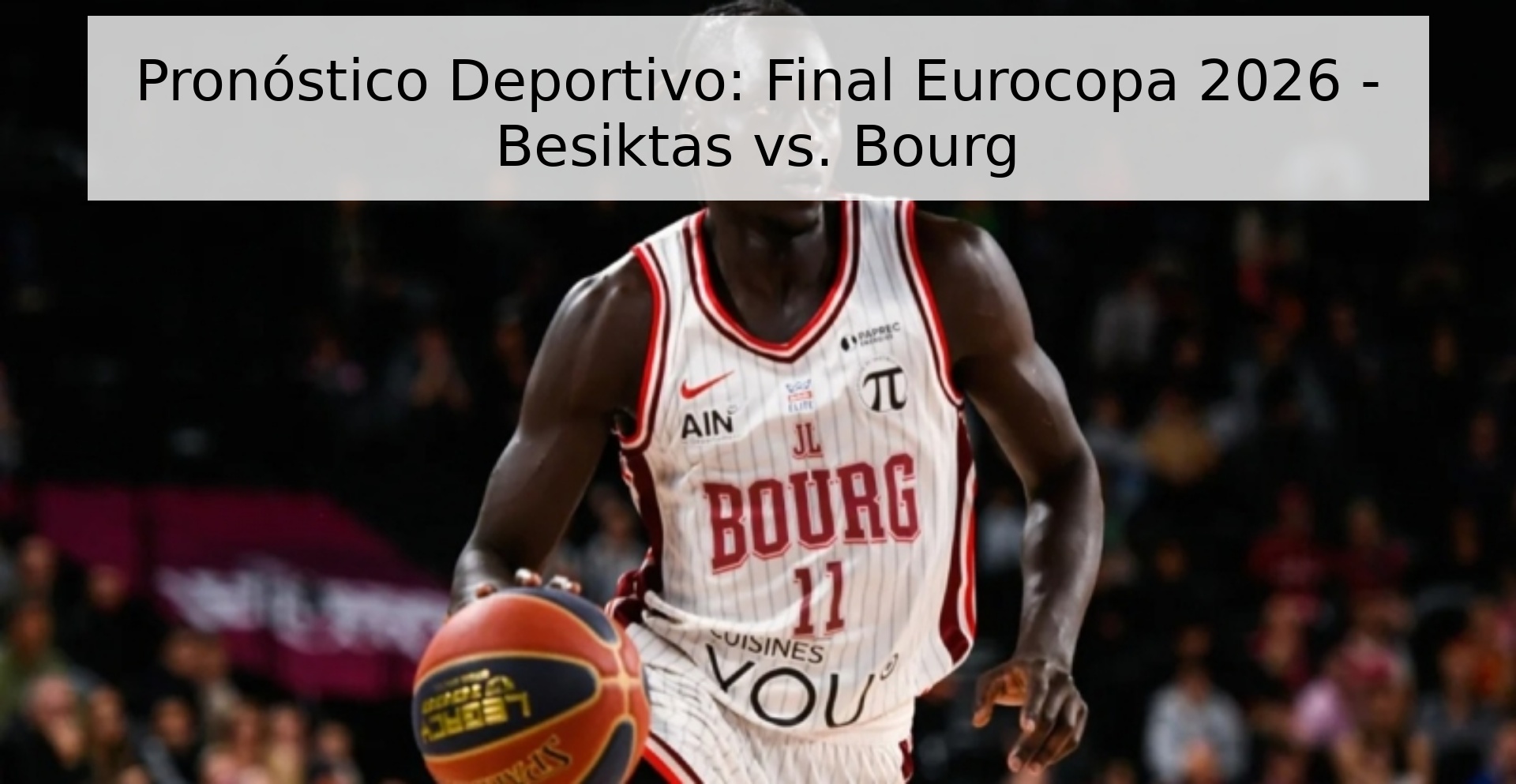 Pronóstico Deportivo: Final Eurocopa 2026 - Besiktas vs. Bourg Pronóstico Deportivo: Final Eurocopa 2026 - Besiktas vs. Bourg