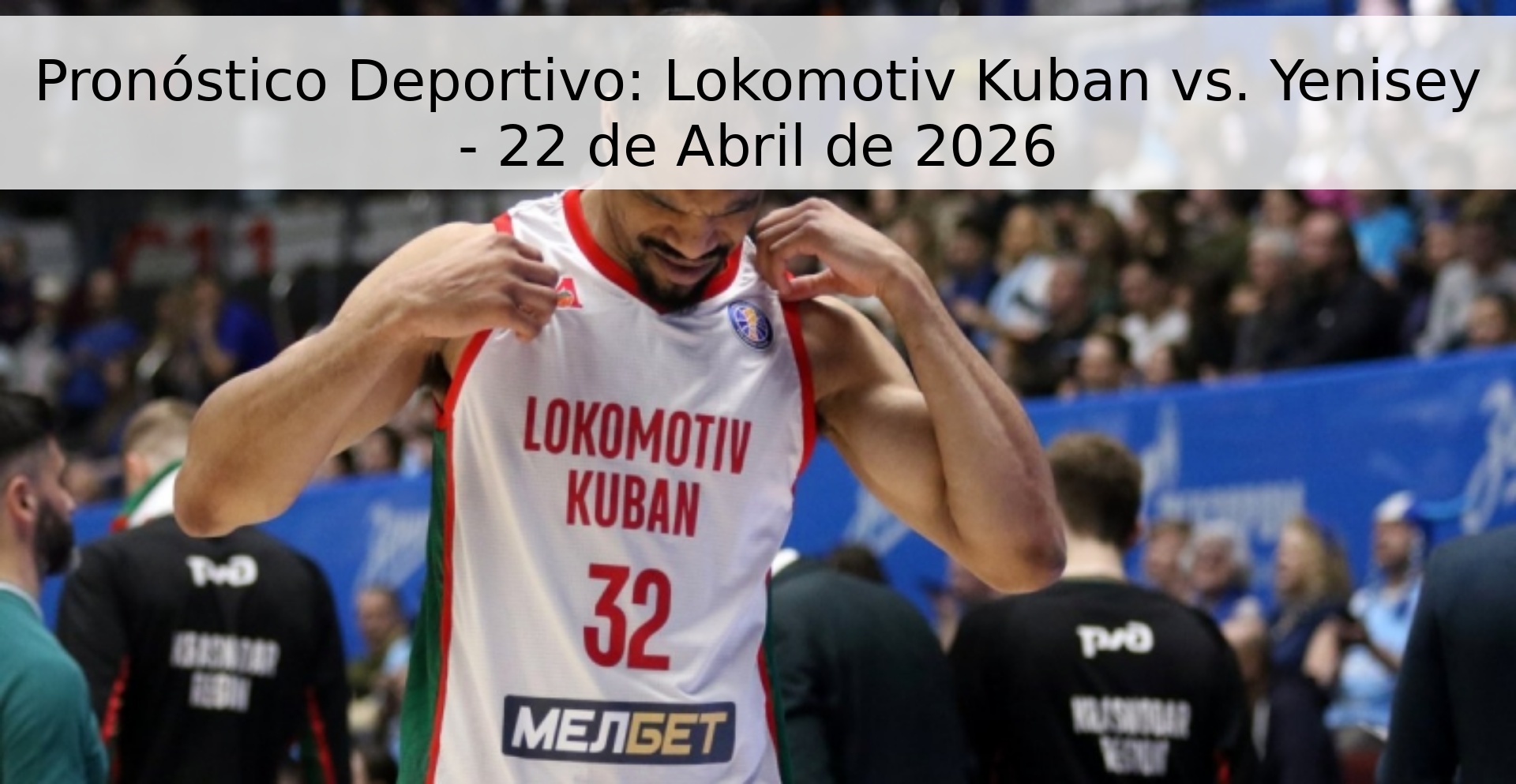 Pronóstico Deportivo: Lokomotiv Kuban vs. Yenisey - 22 de Abril de 2026