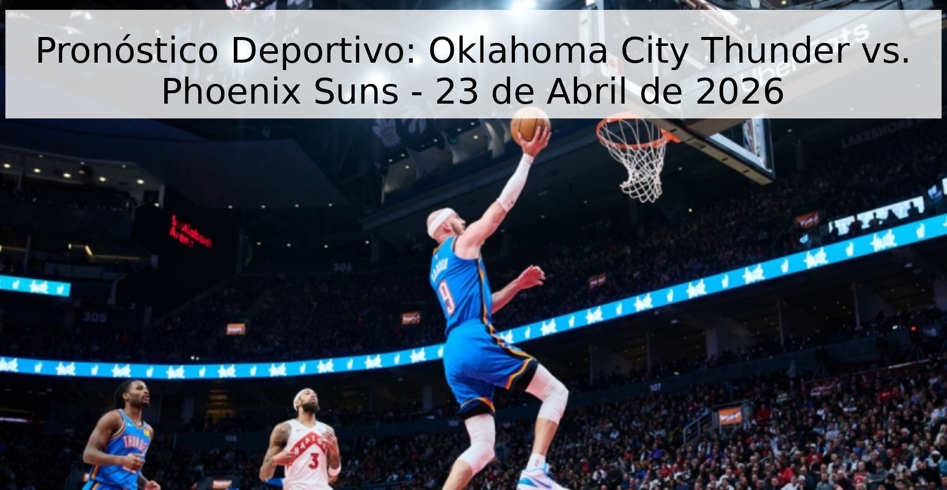 Pronóstico Deportivo: Oklahoma City Thunder vs. Phoenix Suns - 23 de Abril de 2026 Pronóstico Deportivo: Oklahoma City Thunder vs. Phoenix Suns - 23 de Abril de 2026