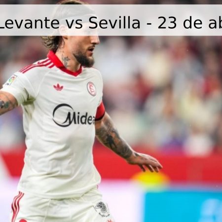 Pronóstico Levante vs Sevilla – 23 de abril de 2026