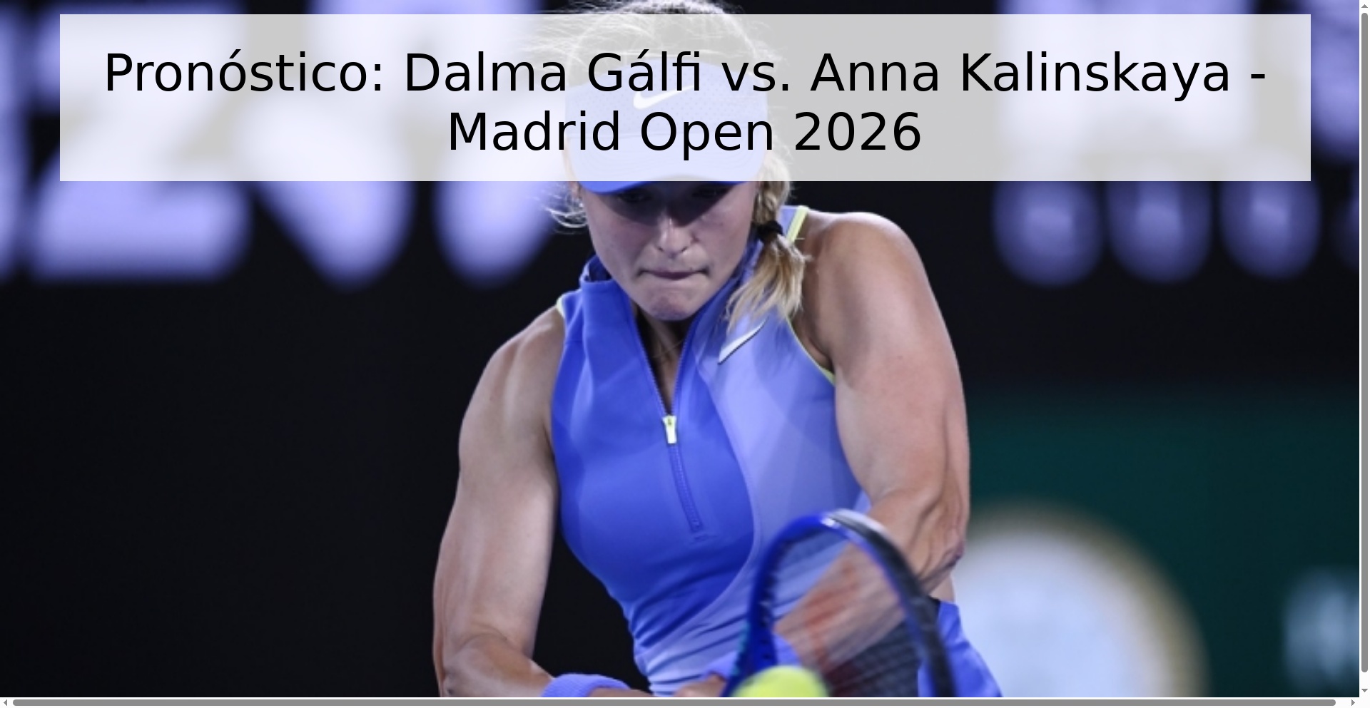 Pronóstico: Dalma Gálfi vs. Anna Kalinskaya - Madrid Open 2026