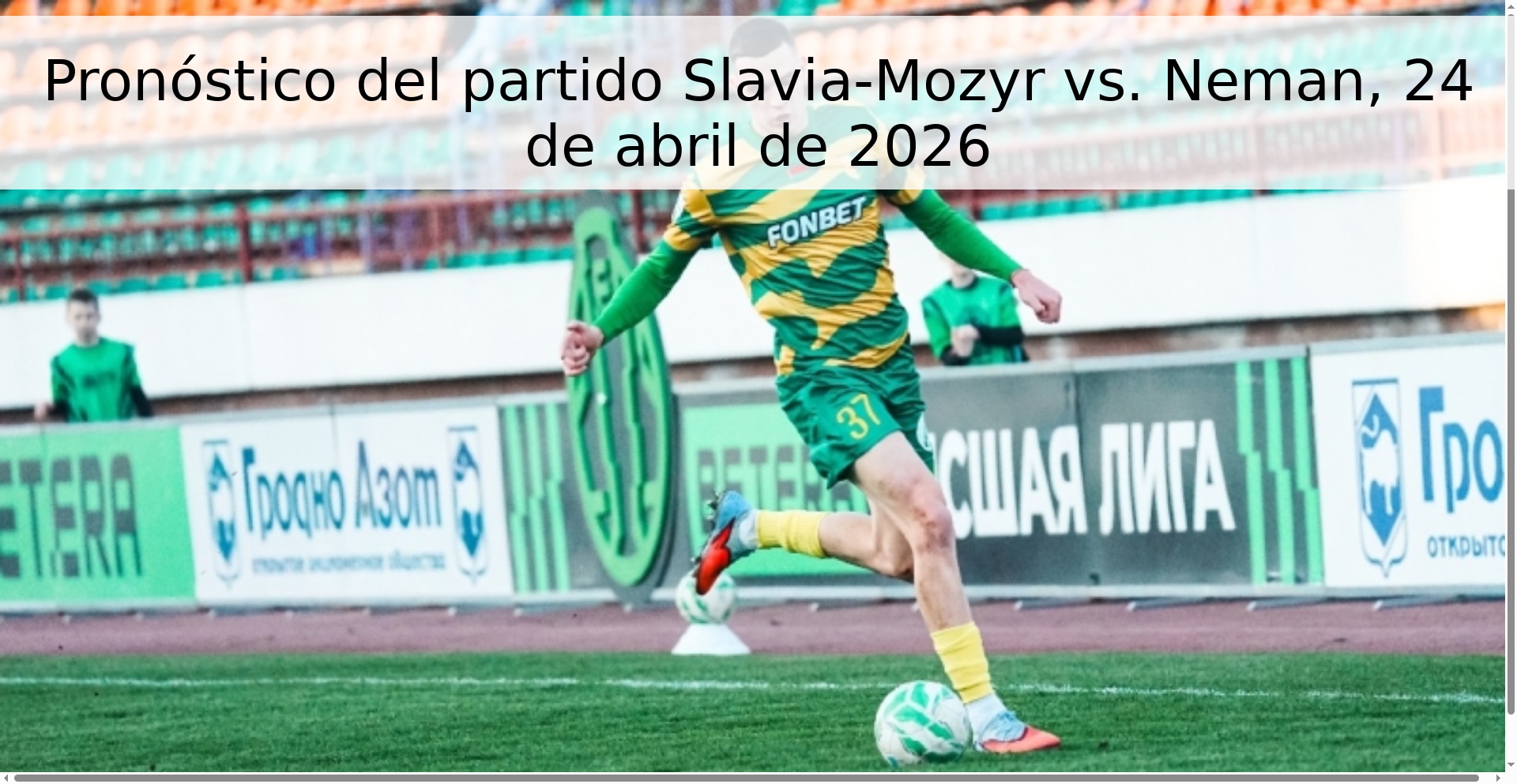 Pronóstico del partido Slavia-Mozyr vs. Neman, 24 de abril de 2026