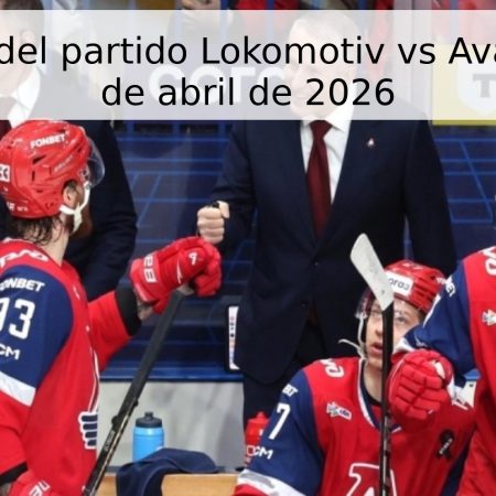 Pronóstico del partido Lokomotiv vs Avangard – 24 de abril de 2026