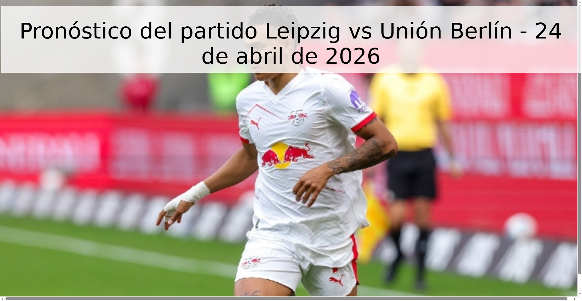 Pronóstico del partido Leipzig vs Unión Berlín - 24 de abril de 2026 Pronóstico del partido Leipzig vs Unión Berlín - 24 de abril de 2026