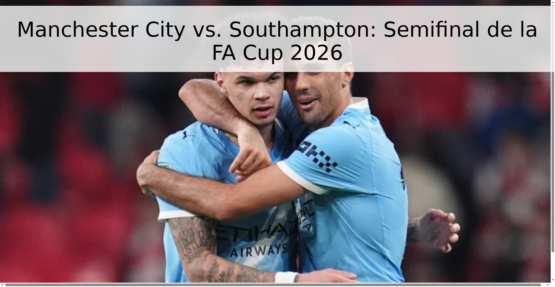 Manchester City vs. Southampton: Semifinal de la FA Cup 2026 Manchester City vs. Southampton: Semifinal de la FA Cup 2026