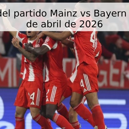 Pronóstico del partido Mainz vs Bayern Múnich – 29 de abril de 2026