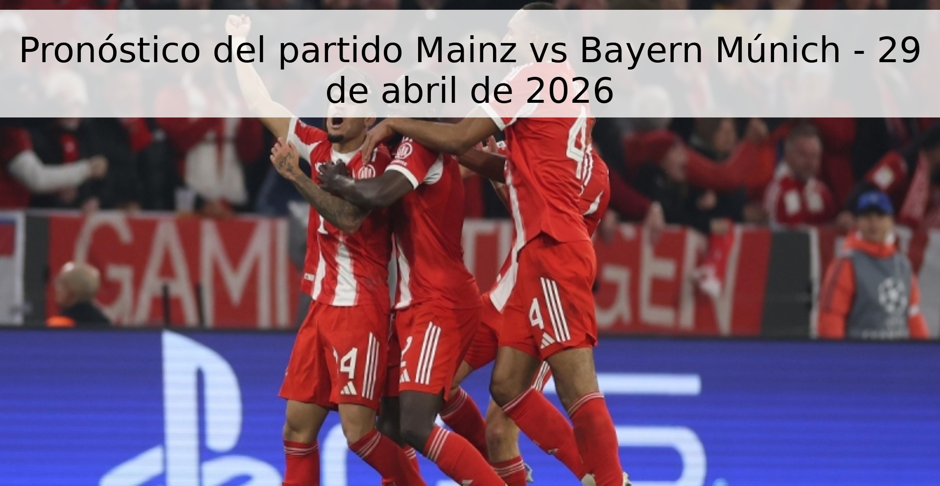 Pronóstico del partido Mainz vs Bayern Múnich - 29 de abril de 2026